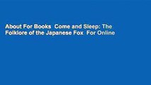 About For Books  Come and Sleep: The Folklore of the Japanese Fox  For Online