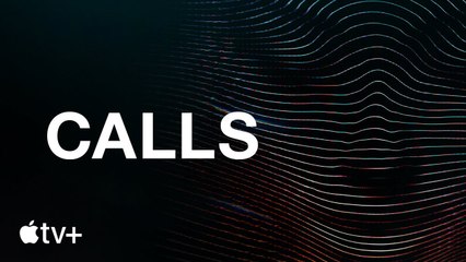 Calls — Official Trailer-Apple TV+