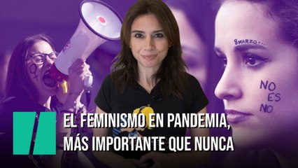 "El feminismo en pandemia, más importante que nunca", por Marta Flich