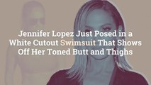 Jennifer Lopez Just Posed in a White Cutout Swimsuit That Shows Off Her Toned Butt and Thi