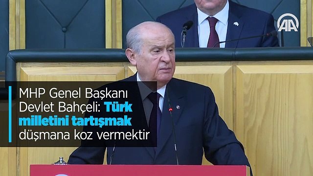 MHP Genel Başkanı Devlet Bahçeli: Türk milletini tartışmak düşmana koz vermektir