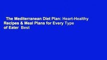 The Mediterranean Diet Plan: Heart-Healthy Recipes & Meal Plans for Every Type of Eater  Best