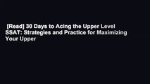 [Read] 30 Days to Acing the Upper Level SSAT: Strategies and Practice for Maximizing Your Upper