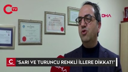 Prof. Dr. Şener: "Sarı ve turuncu renkli illere dikkat"