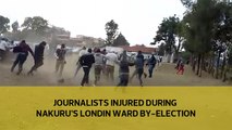 Journalists injured during Nakuru's London Ward by-election