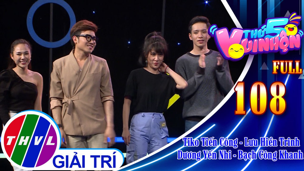 Thứ 5 vui nhộn - Tập 108 FULL: Diễn viên Tiko Tiến Công - Lưu Hiền Trinh, diễn viên Dương Yến Nhi - Bạch Công Khanh