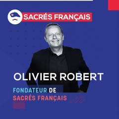 Présentation de Sacrés Français par Olivier ROBERT, le fondateur