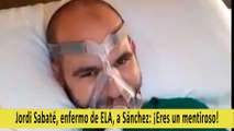 Jordi Sabaté, enfermo de ELA, a Sánchez: 