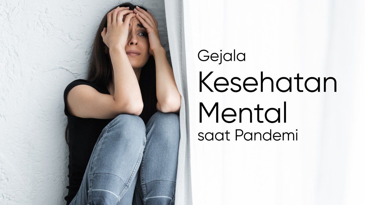 Jarang  Disadari, Begini Gejala  Kesehatan Mental Efek Pandemi