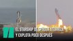 El Starship de SpaceX aterriza con éxito y explota poco después