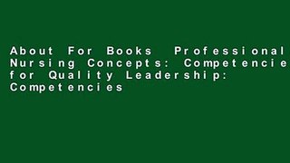 About For Books  Professional Nursing Concepts: Competencies for Quality Leadership: Competencies