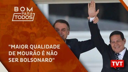 "Maior qualidade de Mourão é não ser Bolsonaro"