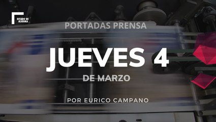 Resumen de prensa Jueves 4 de Marzo por Eurico Campano