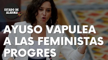 Ayuso vapulea a las feministas progres