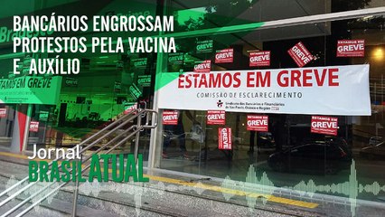 Bancários engrossam protestos pela vacina, auxílio e contra privatizações