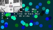 About For Books  Why Cities Lose: The Deep Roots of the Urban-Rural Political Divide  For Free