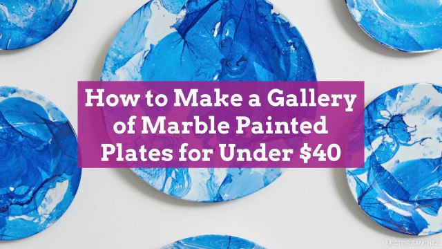 How to Make a Gallery of Marble Painted Plates for Under $40