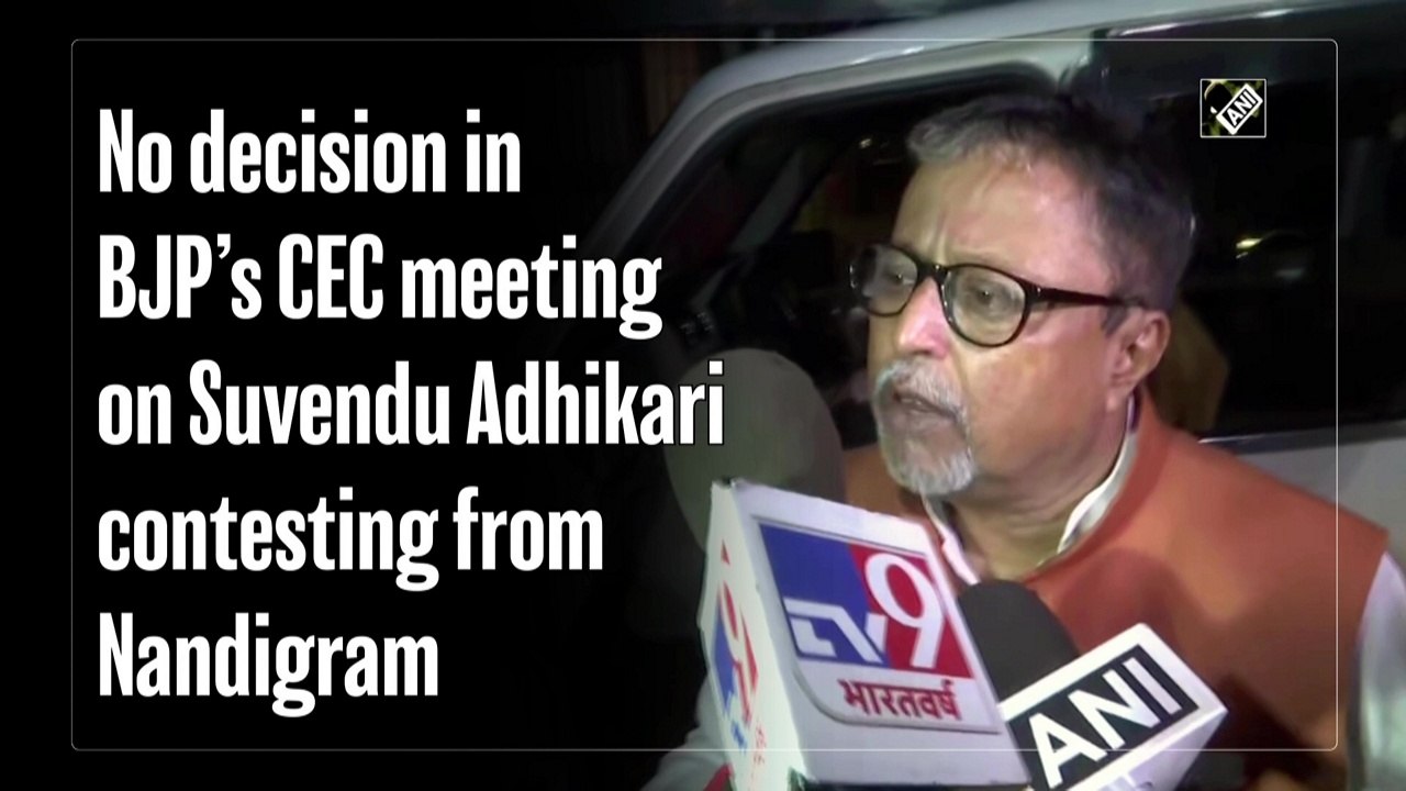 No decision in BJP’s CEC meeting on Suvendu Adhikari contesting from Nandigram