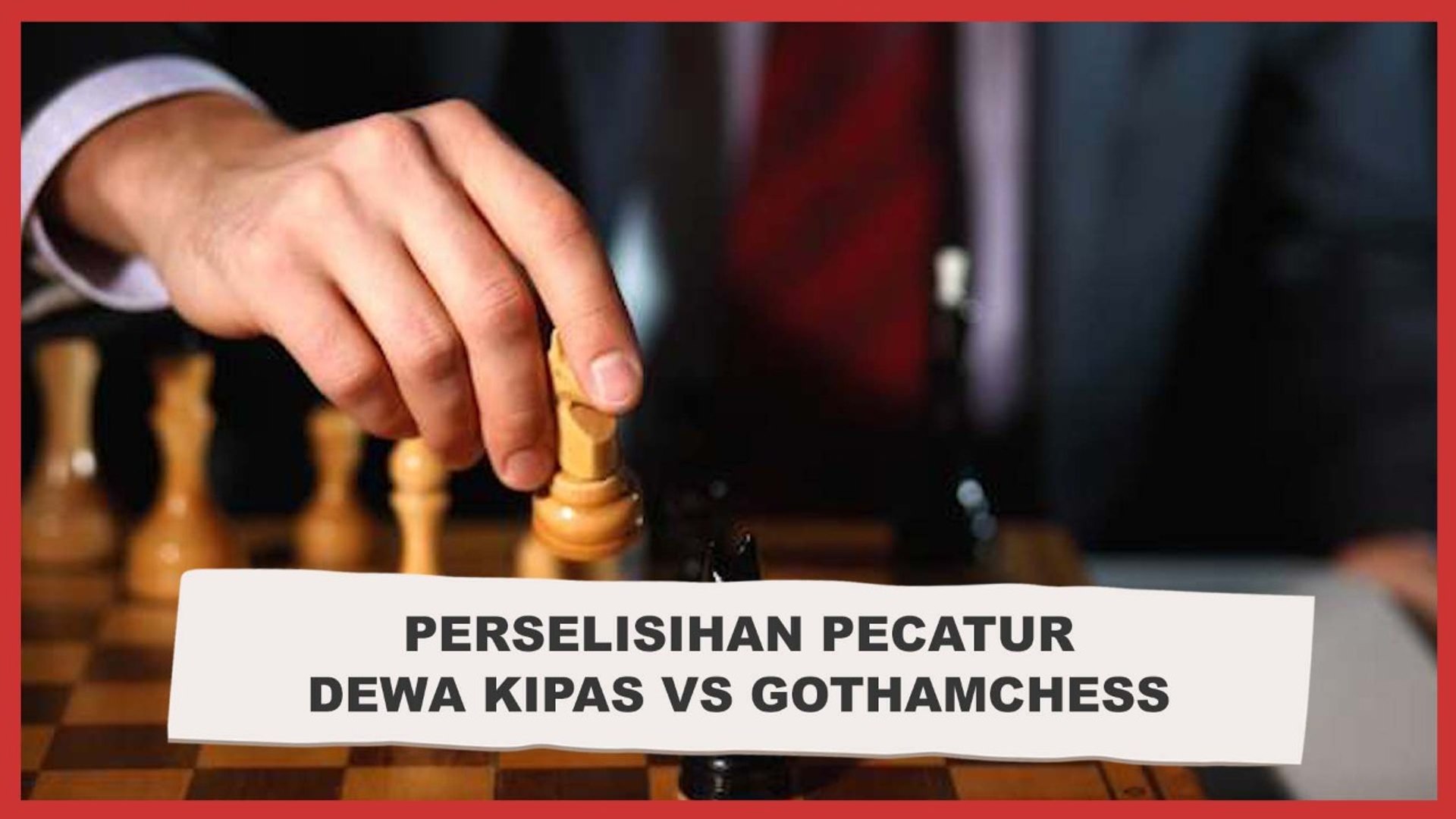 GothamChess vs. Dewa_Kipas Chess Match