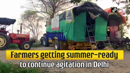 Farmers get summer-ready to continue agitation in Delhi