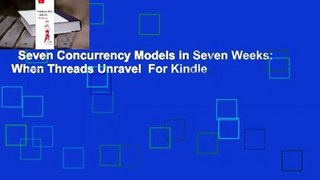 Seven Concurrency Models in Seven Weeks: When Threads Unravel  For Kindle