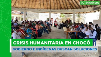 Crisis humanitaria en Chocó: Gobierno busca soluciones