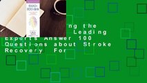 [Read] Healing the Broken Brain: Leading Experts Answer 100 Questions about Stroke Recovery  For