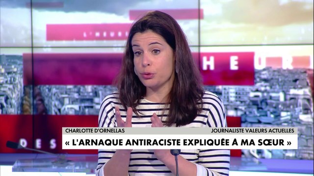 Charlotte d’Ornellas déplore les conséquences de l'antiracisme
