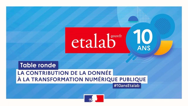 #10ansEtalab La contribution de la donnée à la transformation  numérique publique