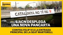 L'ANC desplega una nova pancarta contra Felip VI a l'entrada principal de la Seat de Martorell