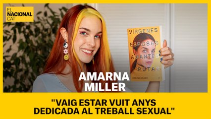 Amarna Miller: "Vaig estar vuit anys dedicada al treball sexual"