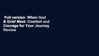 Full version  When God & Grief Meet: Comfort and Courage for Your Journey  Review