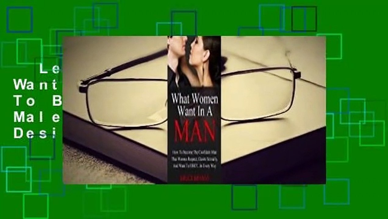 Lesen  What Women Want In A Man: How To Become The Alpha Male Women Respect, Desire, And Want To