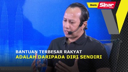 SHORTS: Bantuan terbesar rakyat adalah daripada diri sendiri