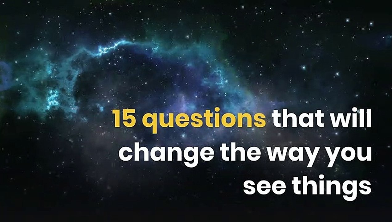 15 questions that will change the way you see t...