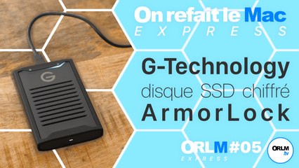 G-Technology : disque SSD chiffré ArmorLock ⎜ORLM-Express #5