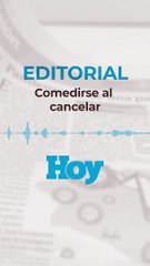 Editorial Viernes 5 de marzo 2021: Comedirse al cancelar