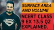 SURFACE AREA AND VOLUME NCERT CBSE CLASS 9 EX 13.5 Q2 EXPLAINED.