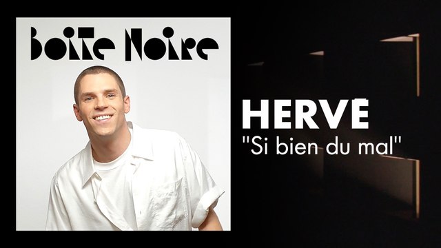 Hervé (Si bien du mal) | Boite Noire