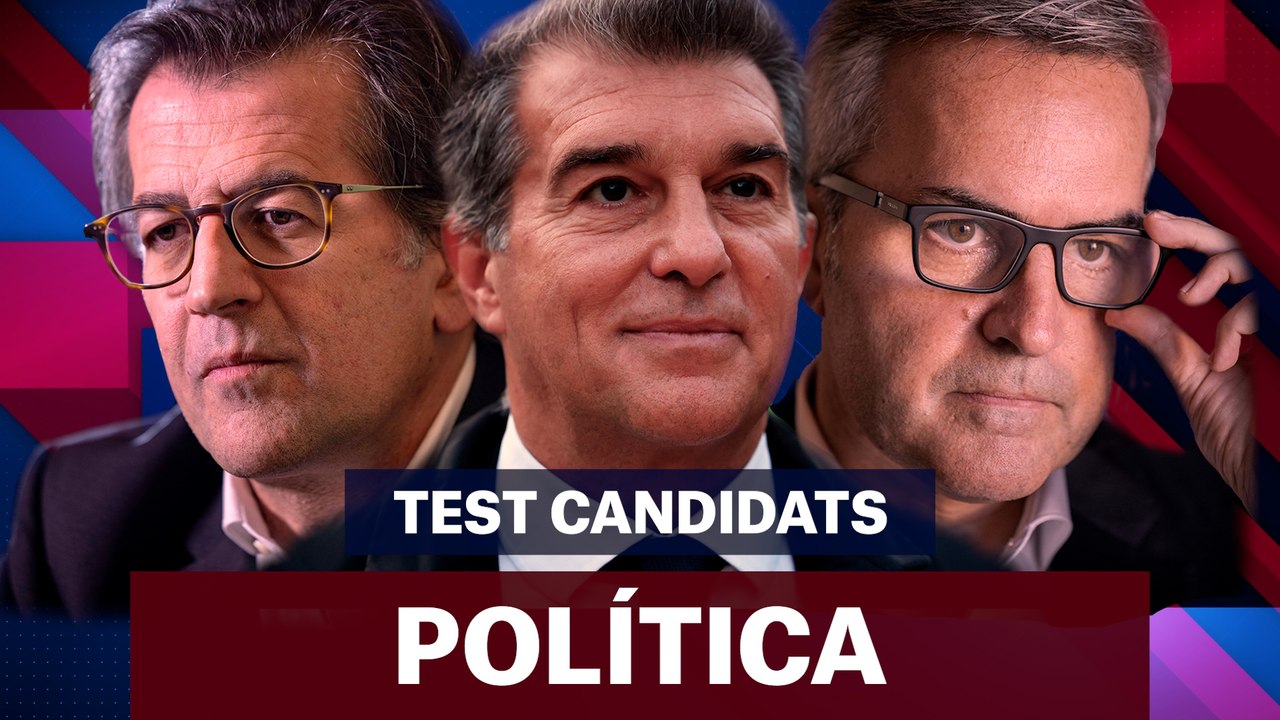 TEST CANDIDATS ELECCIONS FC BARCELONA | POLÍTICA
