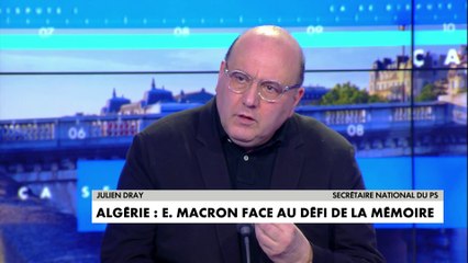 Julien Dray : "C'est devenu un fond de commerce pour tous les gouvernements algériens de se servir de la référence au colonialisme pour masque leur propre incompétence"