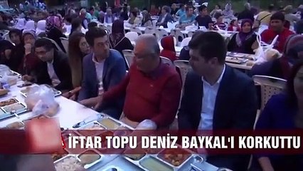 İftar topu Deniz Baykal'ı korkuttu