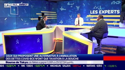 Les Experts : Ceux qui proposent une alternative à l'annulation des dettes Covid-BCE n'ont que taxation à la bouche - 09/03