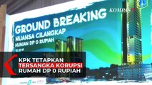 KPK Resmi Tetapkan Tersangka Kasus Korupsi Pengadaan Tanah Rumah DP 0 Rupiah