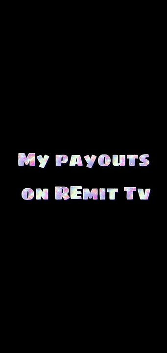my payouts on Remit Tv