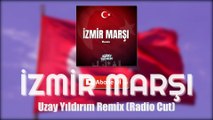 Uzay Yıldırım - İzmir Marşı (Remix)  // Radio Cut