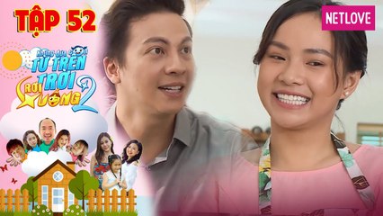 Những Đứa Con Từ Trên Trời Rơi Xuống | Phần 2 - Tập 52: Cô Osin bận rộn chạy show dồn dập