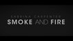 Sabrina Carpenter - Smoke and Fire