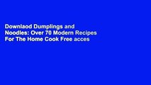 Downlaod Dumplings and Noodles: Over 70 Modern Recipes For The Home Cook Free acces