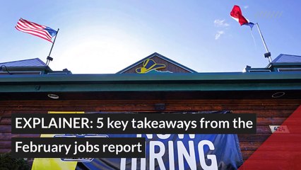 EXPLAINER: 5 key takeaways from the February jobs report, and other top stories in general news from March 06, 2021.